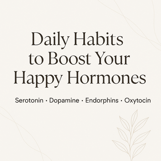 Daily Habits to Boost Your Happy Hormones